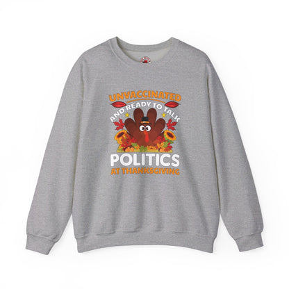 Unvaccinated And Ready To Talk Politics Crewneck Sweatshirt The Devil's Pickle