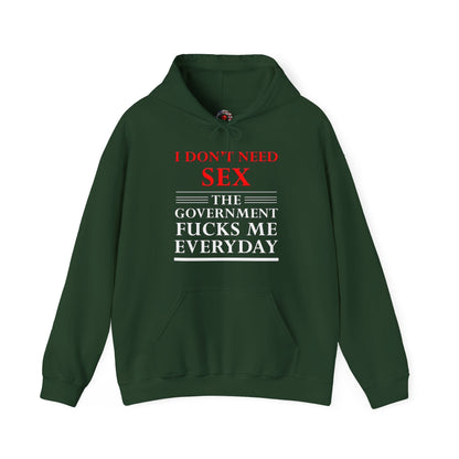 I Don't Need Sex The Government Fucks Me Everyday Hooded Sweatshirt The Devil's Pickle