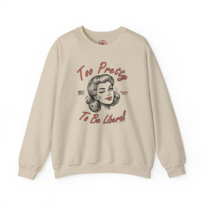 Too Pretty To Be Liberal Crewneck Sweatshirt The Devil's Pickle