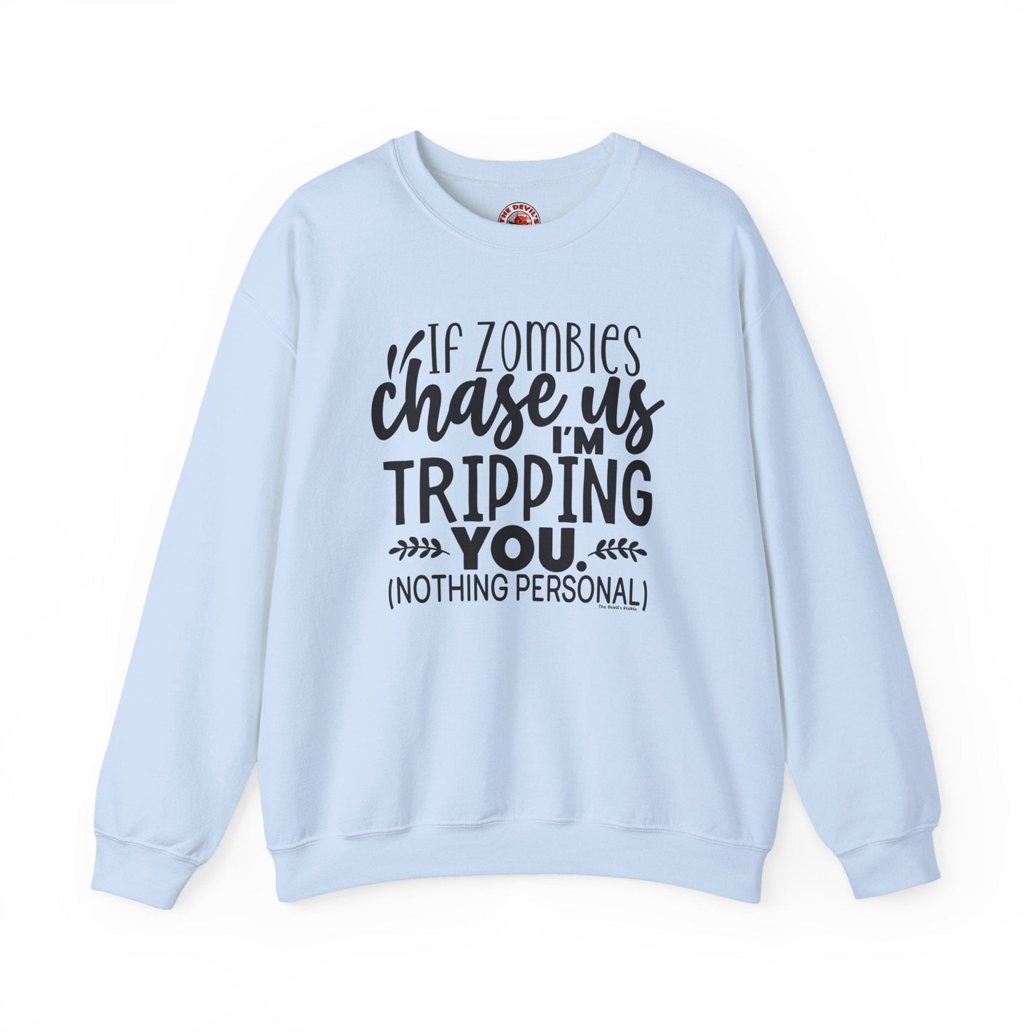 If Zombies Chase Us Crewneck Sweatshirt The Devil's Pickle