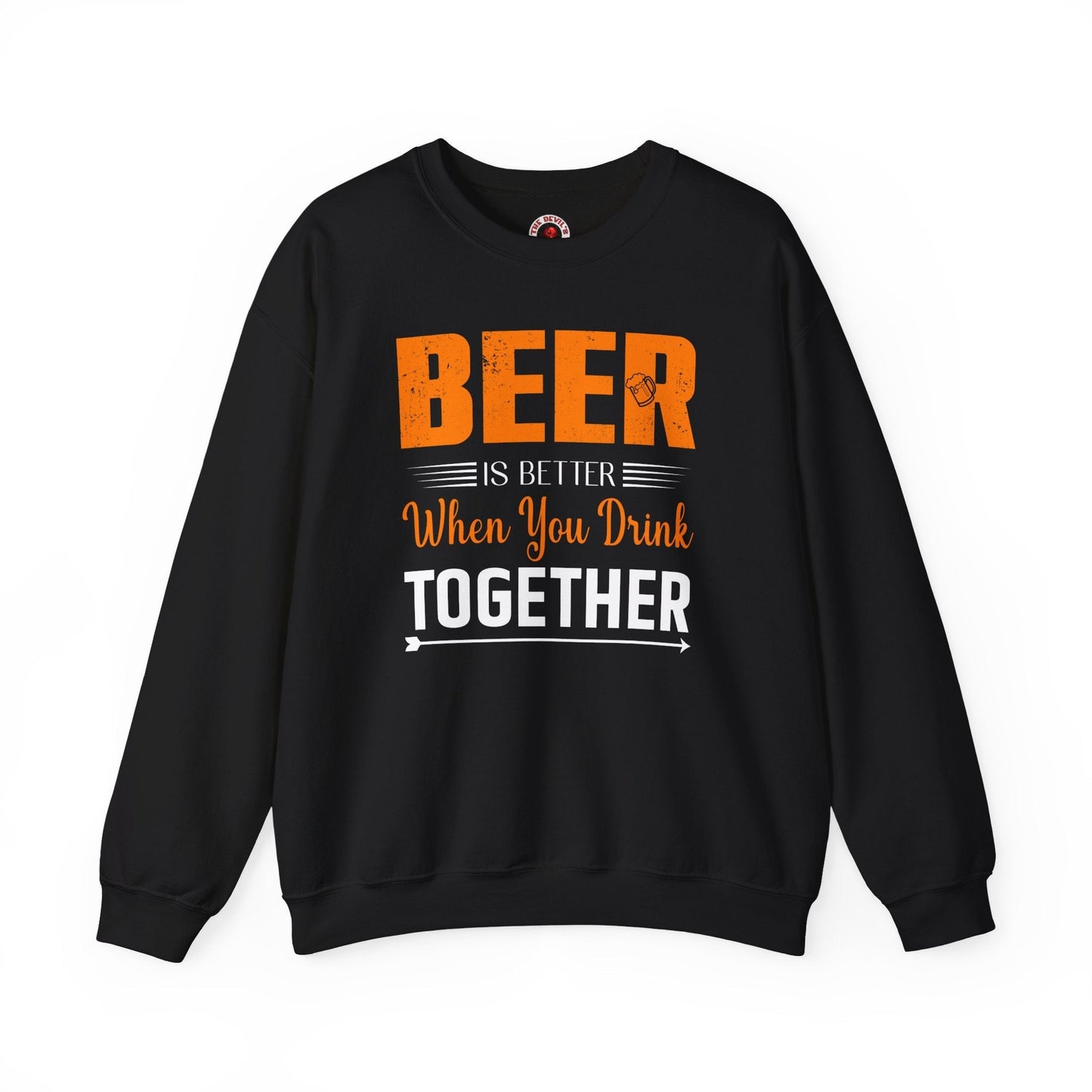 Beer Is Better When You Drink Together Crewneck Sweatshirt The Devil's Pickle