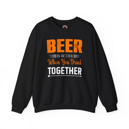 Beer Is Better When You Drink Together Crewneck Sweatshirt The Devil's Pickle