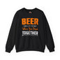 Beer Is Better When You Drink Together Crewneck Sweatshirt The Devil's Pickle