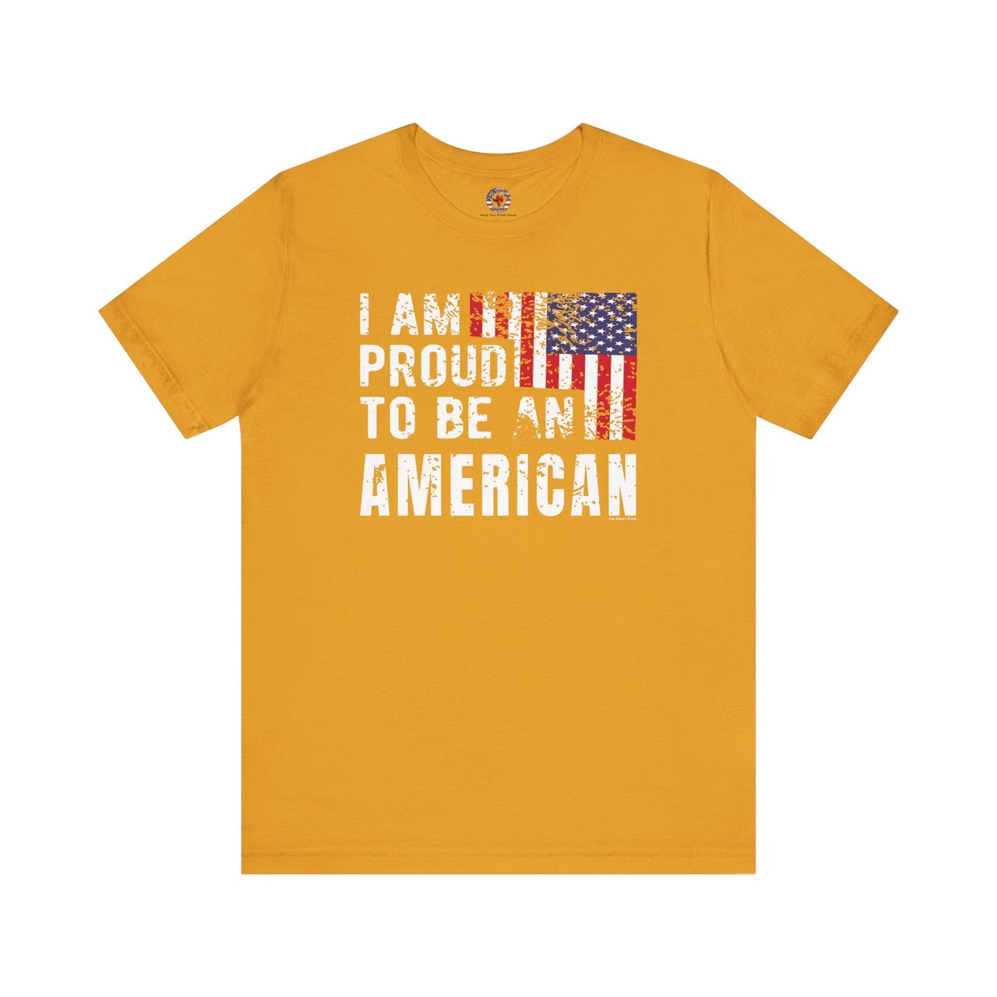 I Am Proud To Be An American T-Shirt The Devil's Pickle