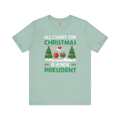 All I Want For Christmas Is A New President T-Shirt The Devil's Pickle