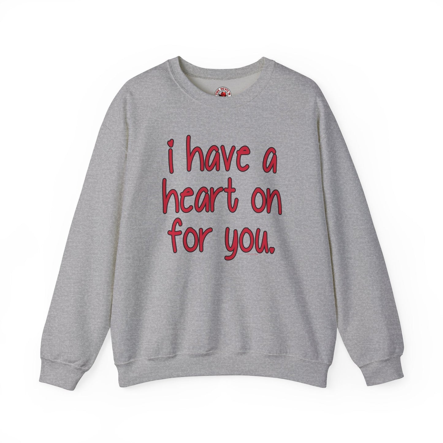 I Have A Heart On For You Crewneck Sweatshirt The Devil's Pickle