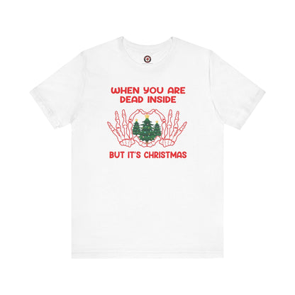 When You Are Dead Inside But It's Christmas T-Shirt The Devil's Pickle