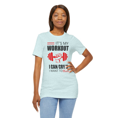 It's My Workout I Can Cry If I Want To T-Shirt The Devil's Pickle