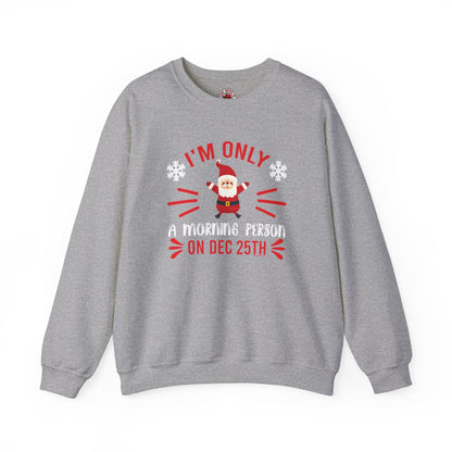 I'm Only A Morning Person On Dec 25th Crewneck Sweatshirt The Devil's Pickle
