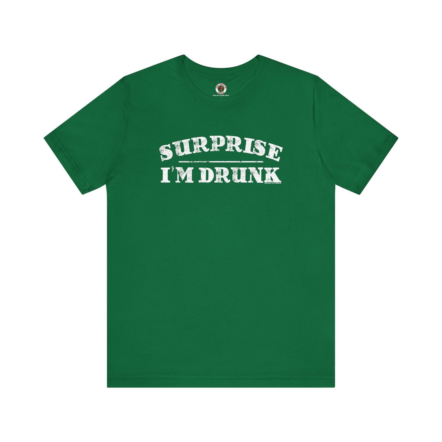 Surprise I'm Drunk T-Shirt The Devil's Pickle