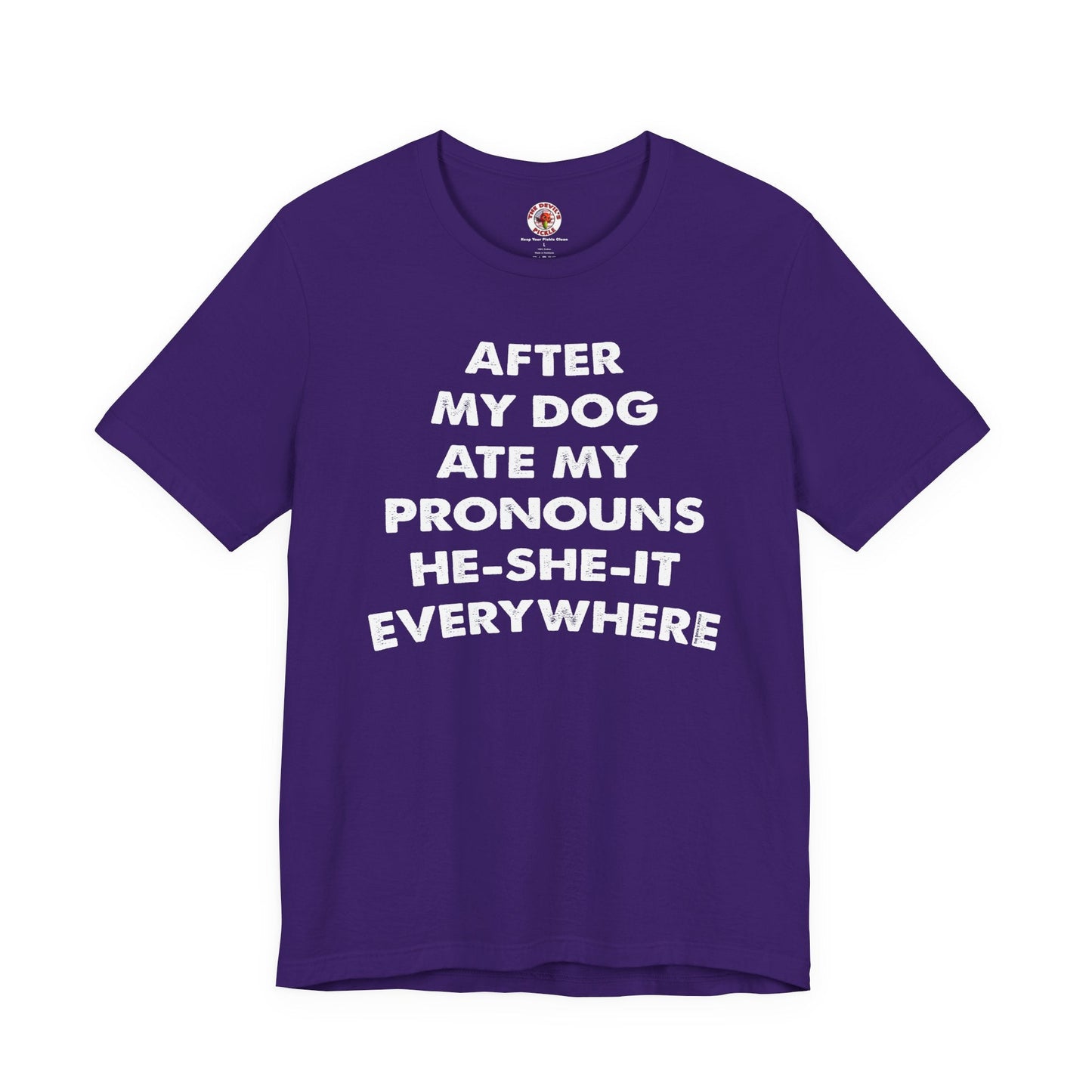 After My Dog Ate My Pronouns T-Shirt The Devil's Pickle