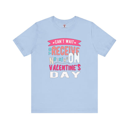 Can't Wait To Receive Nothing On Valentines Day T-Shirt The Devil's Pickle