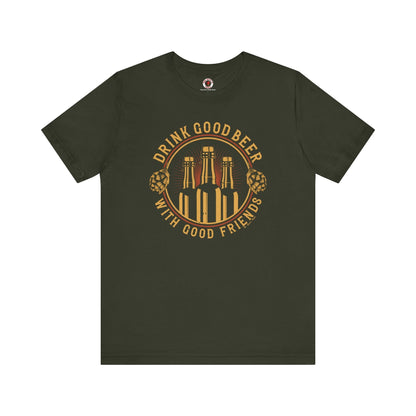 Drink Good Beer With Good Friends T-Shirt. The Devil's Pickle