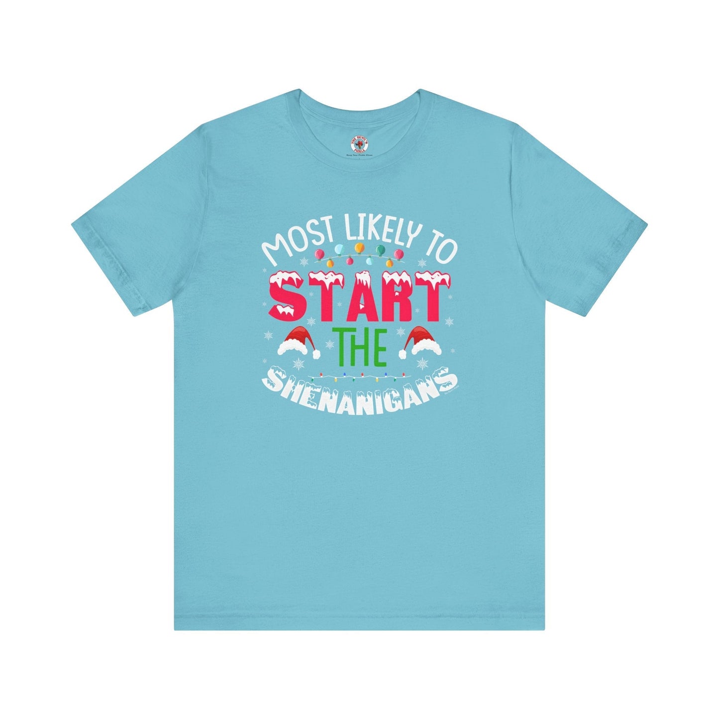 Most Likely To Start The Shenanigans T-Shirt The Devil's Pickle