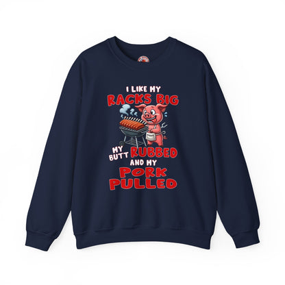 I Like My Racks Big My Butt Rubbed and My Pork Pulled Crewneck Sweatshirt The Devil's Pickle