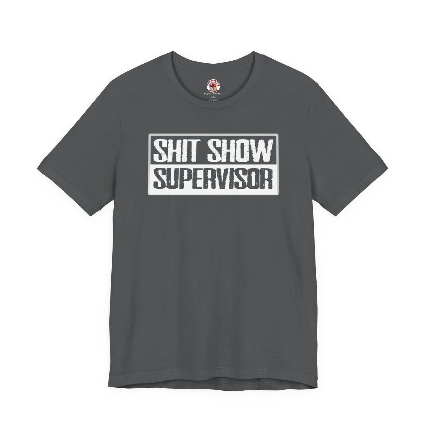 Shit Show Supervisor T-Shirt The Devil's Pickle