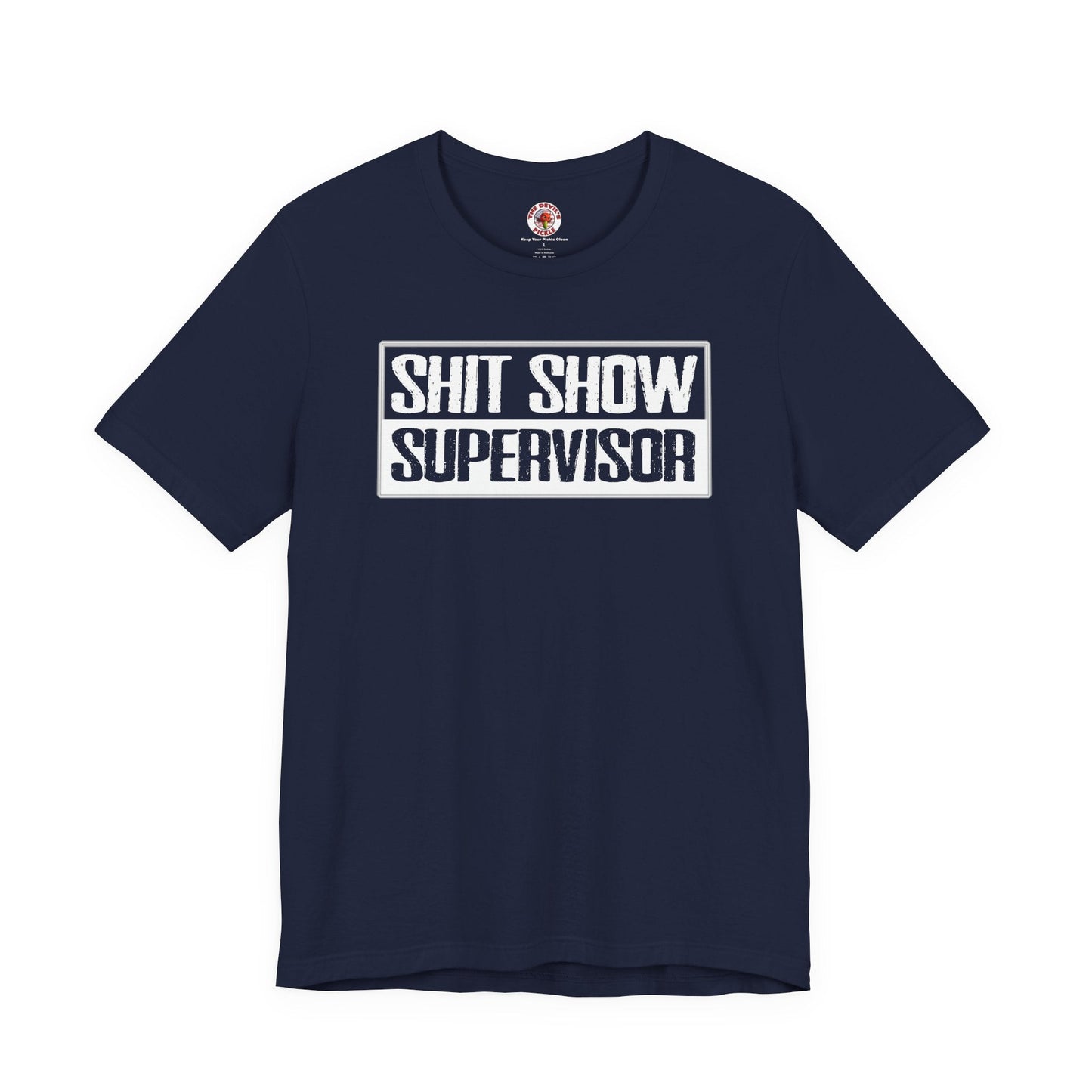Shit Show Supervisor T-Shirt The Devil's Pickle