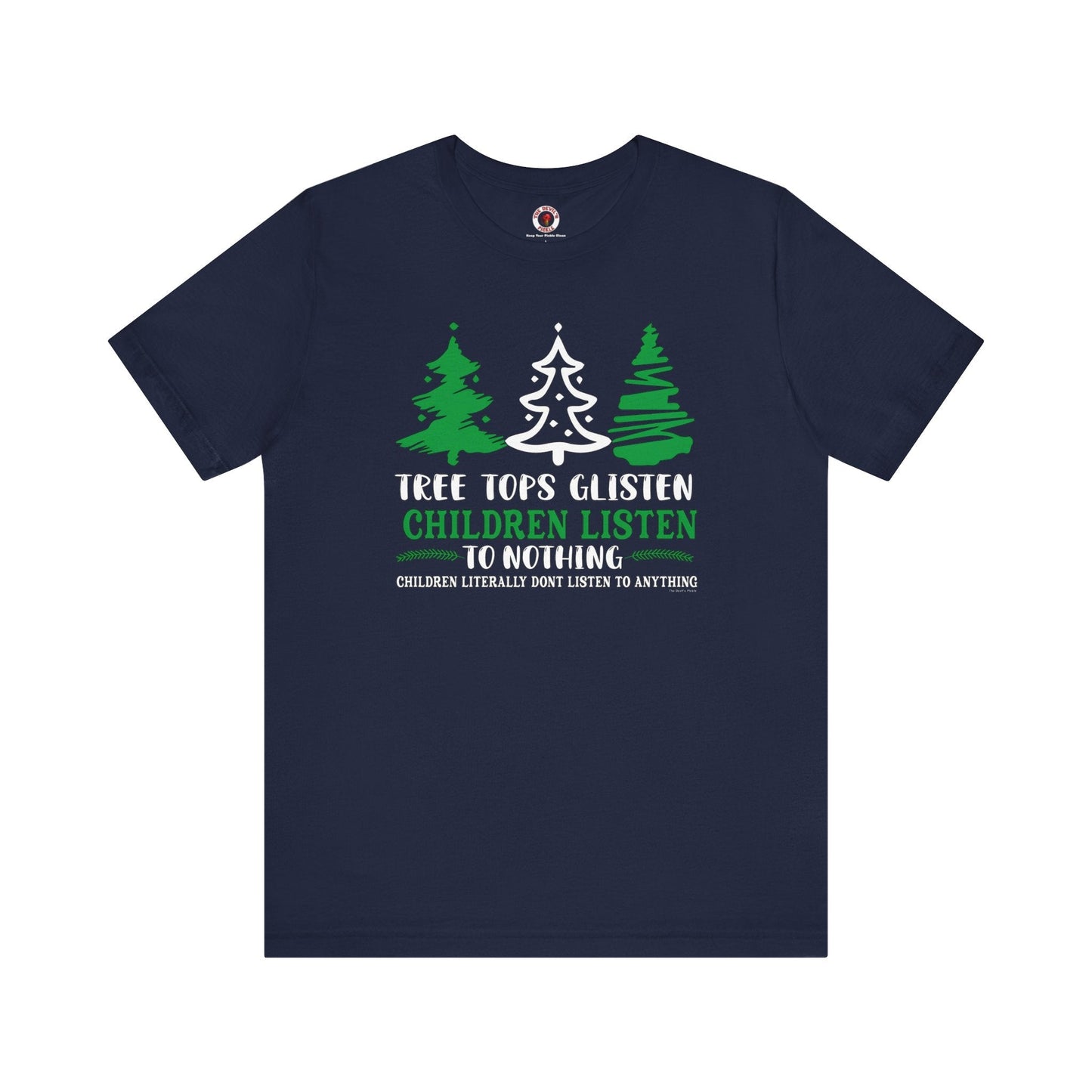 Tree Tops Glisten Children Listen to Nothing T-Shirt The Devil's Pickle