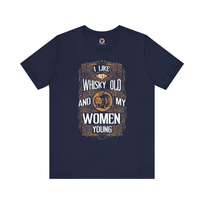 I Like My Whiskey Old and My Women Young T-Shirt The Devil's Pickle