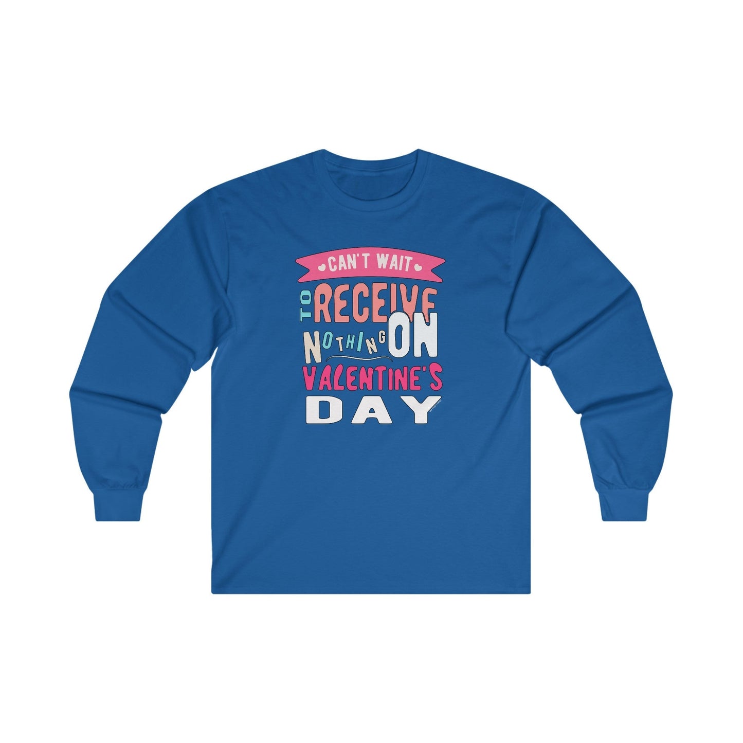 Can't Wait To Receive Nothing On Valentines Day Long Sleeve Tee The Devil's Pickle