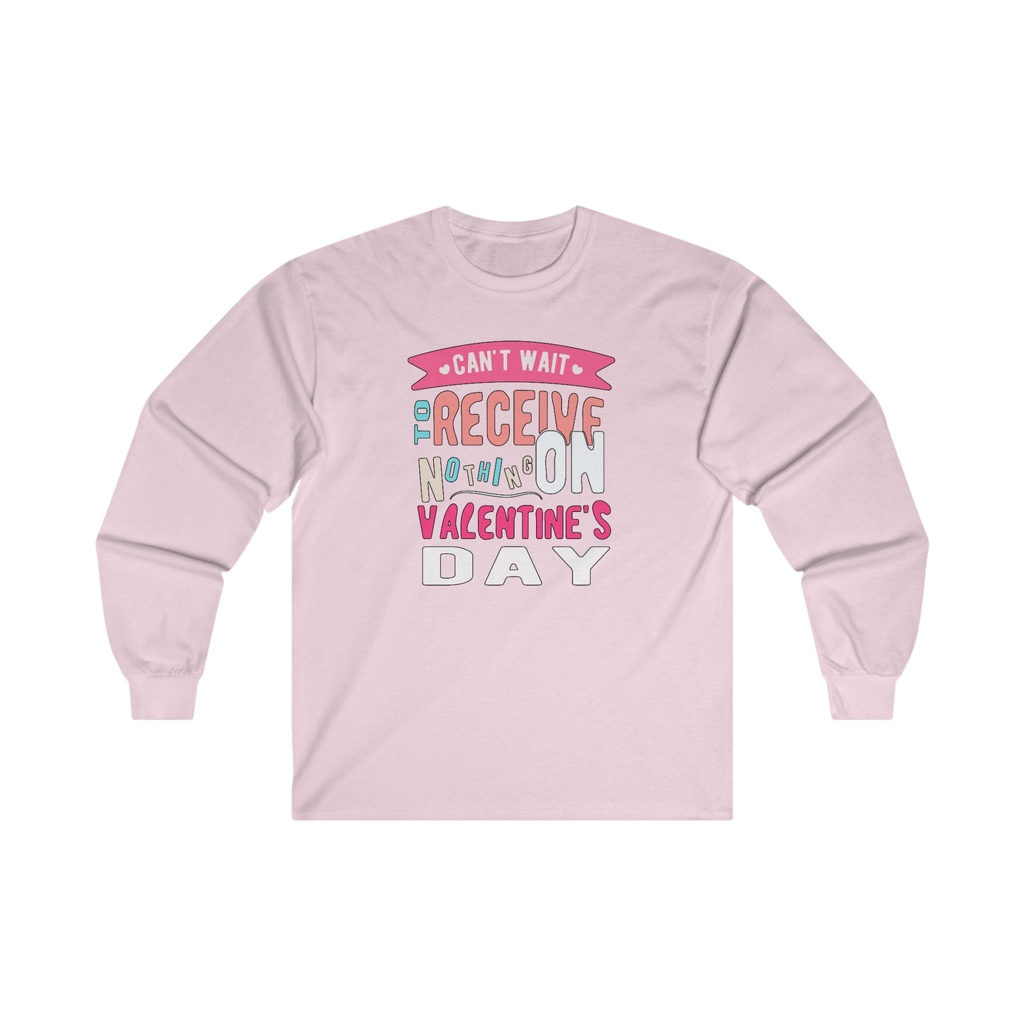 Can't Wait To Receive Nothing On Valentines Day Long Sleeve Tee The Devil's Pickle