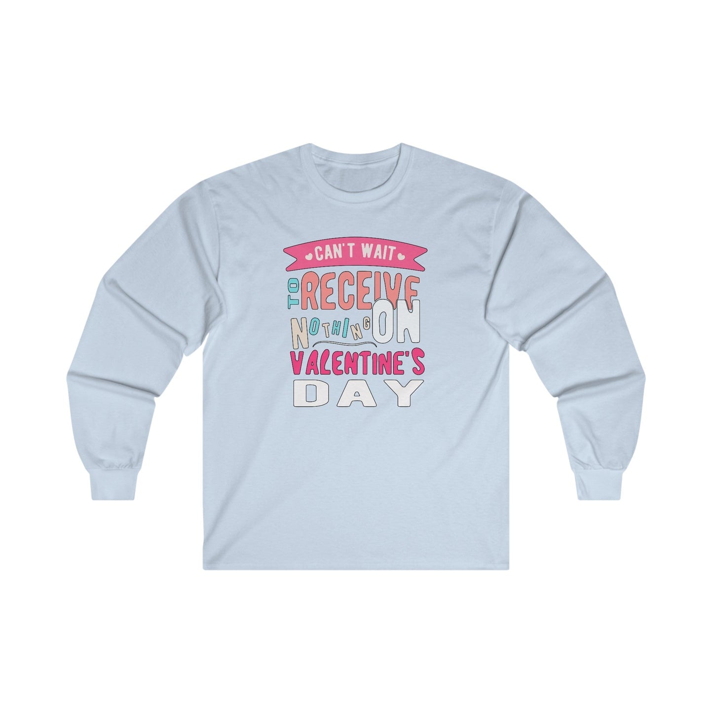 Can't Wait To Receive Nothing On Valentines Day Long Sleeve Tee The Devil's Pickle