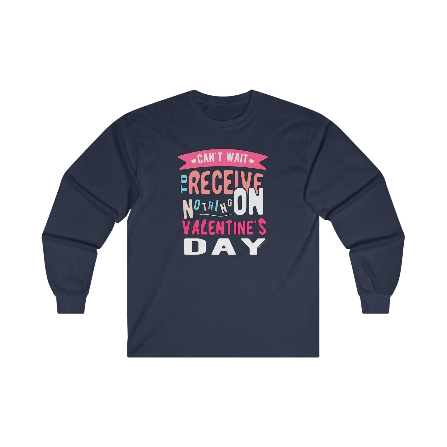Can't Wait To Receive Nothing On Valentines Day Long Sleeve Tee The Devil's Pickle