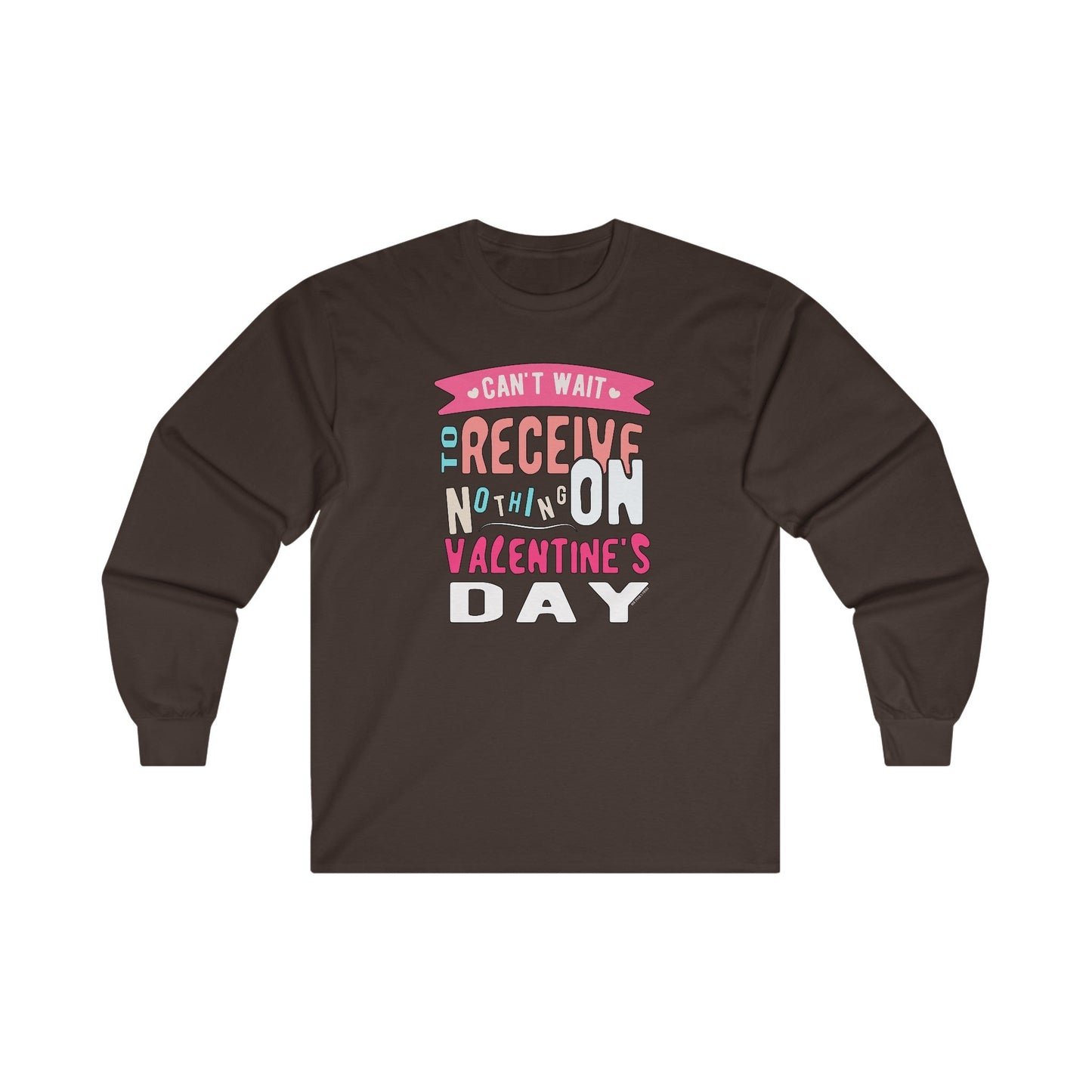 Can't Wait To Receive Nothing On Valentines Day Long Sleeve Tee The Devil's Pickle