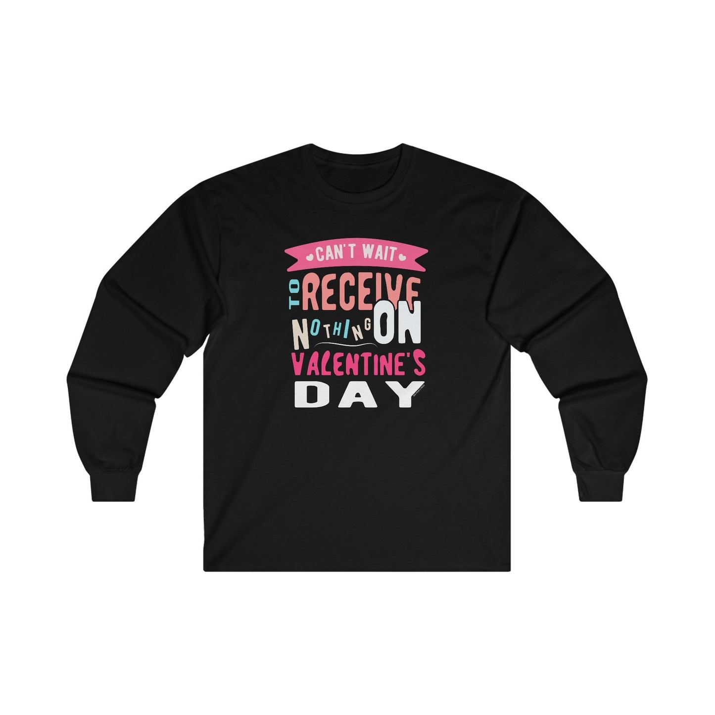 Can't Wait To Receive Nothing On Valentines Day Long Sleeve Tee The Devil's Pickle
