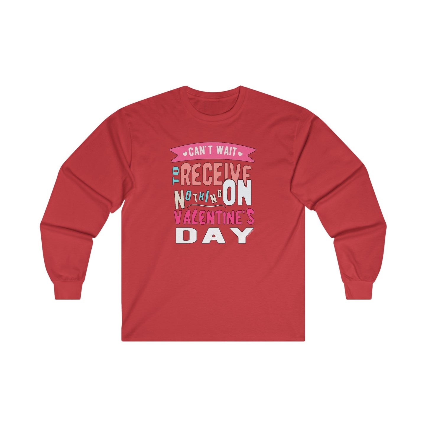 Can't Wait To Receive Nothing On Valentines Day Long Sleeve Tee The Devil's Pickle