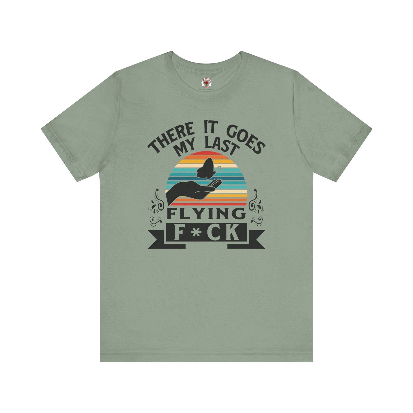 There It Goes My Last Flying Fuck T-Shirt The Devil's Pickle