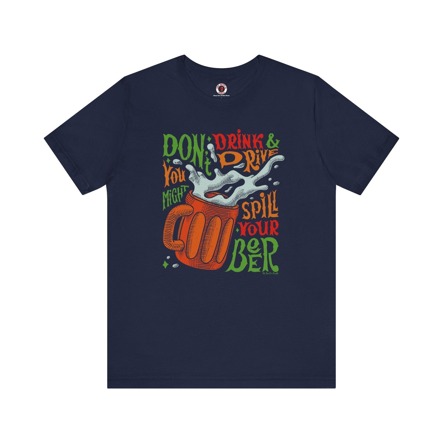 Don't Drink and Drive T-Shirt The Devil's Pickle