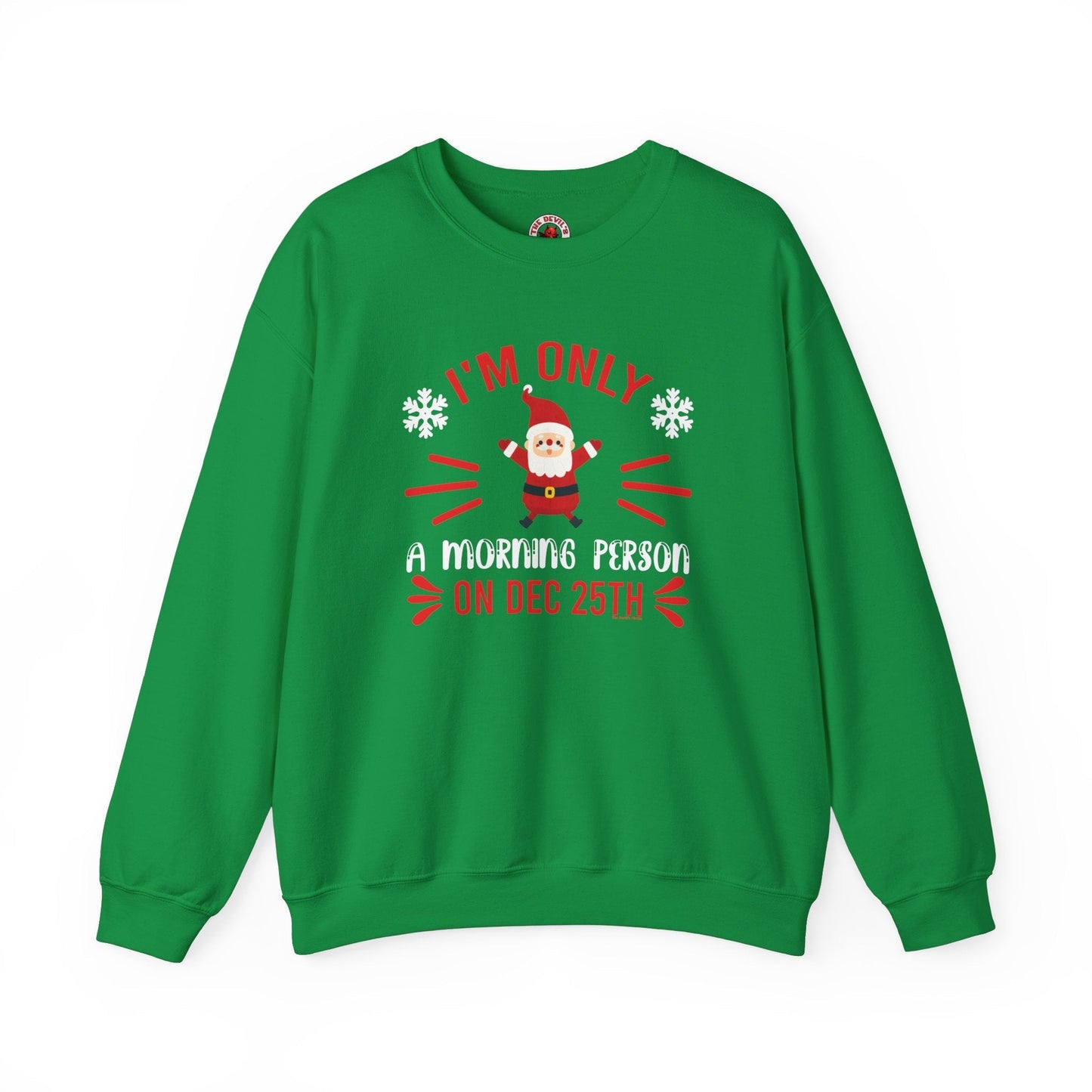 I'm Only A Morning Person On Dec 25th Crewneck Sweatshirt The Devil's Pickle