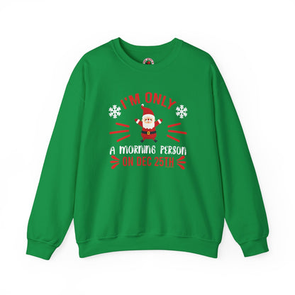 I'm Only A Morning Person On Dec 25th Crewneck Sweatshirt The Devil's Pickle