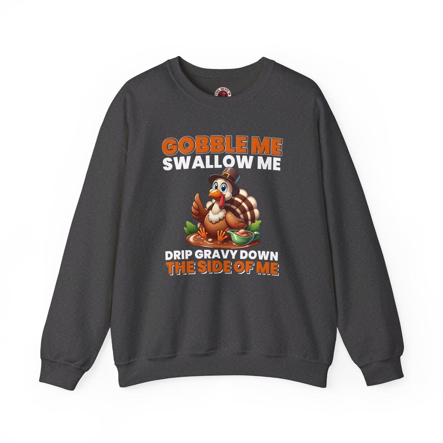 Gobble Me Swallow Me Crewneck Sweatshirt The Devil's Pickle