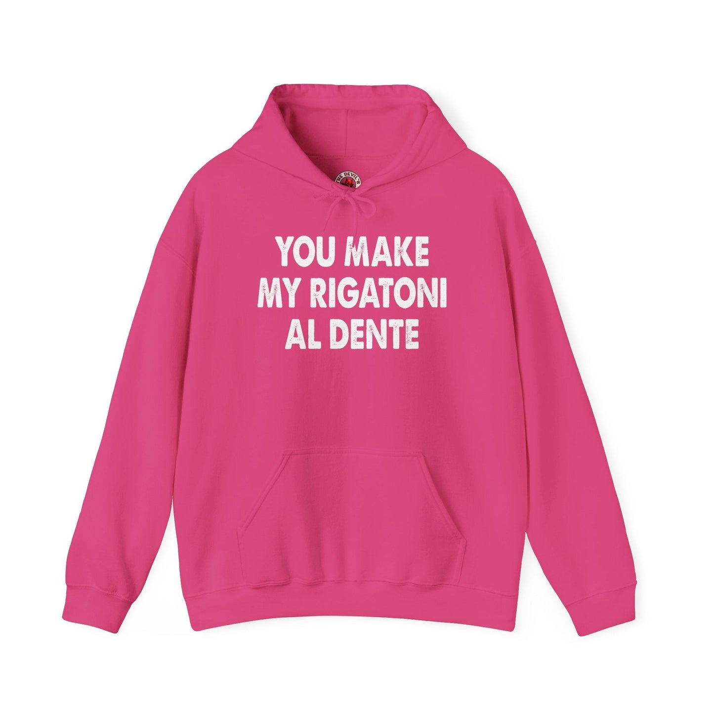 You Make My Rigatoni Al Dente Hooded Sweatshirt The Devil's Pickle