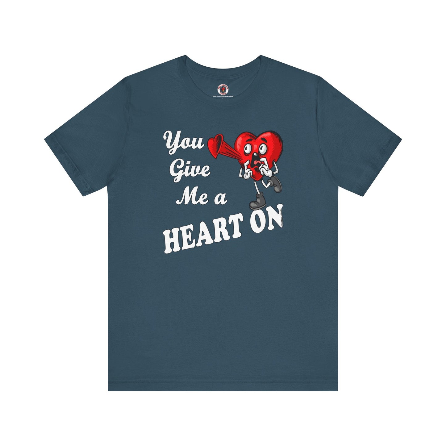 You Give Me A Heart On T-Shirt The Devil's Pickle