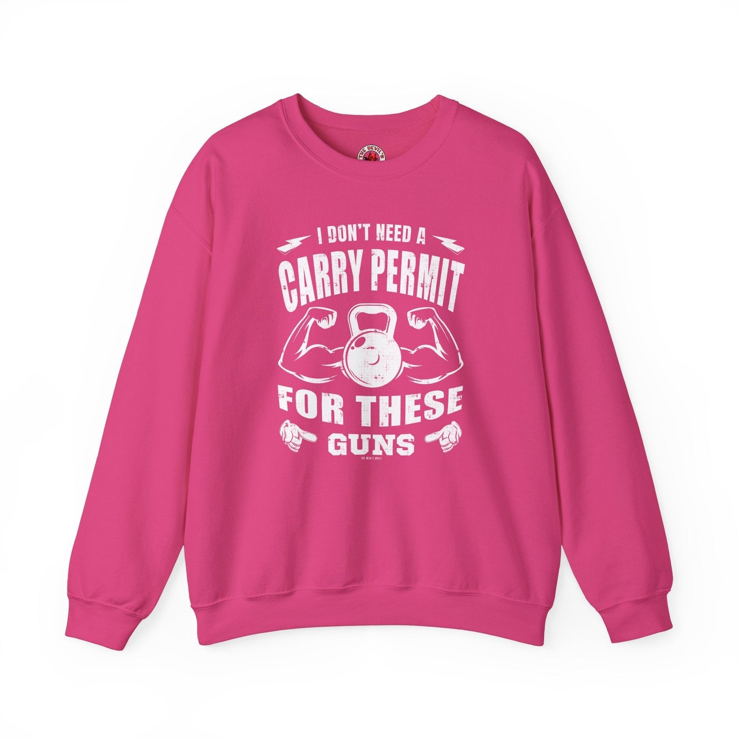 I Don't Need A Carry Permit For These Guns Crewneck Sweatshirt The Devil's Pickle