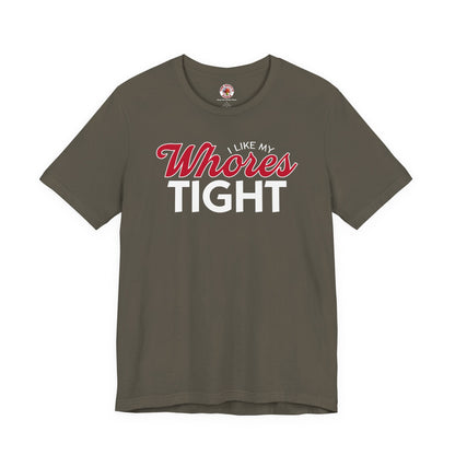 I Like My Whores Tight T-Shirt The Devil's Pickle