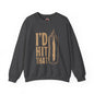 I'd Hit That Crewneck Sweatshirt The Devil's Pickle