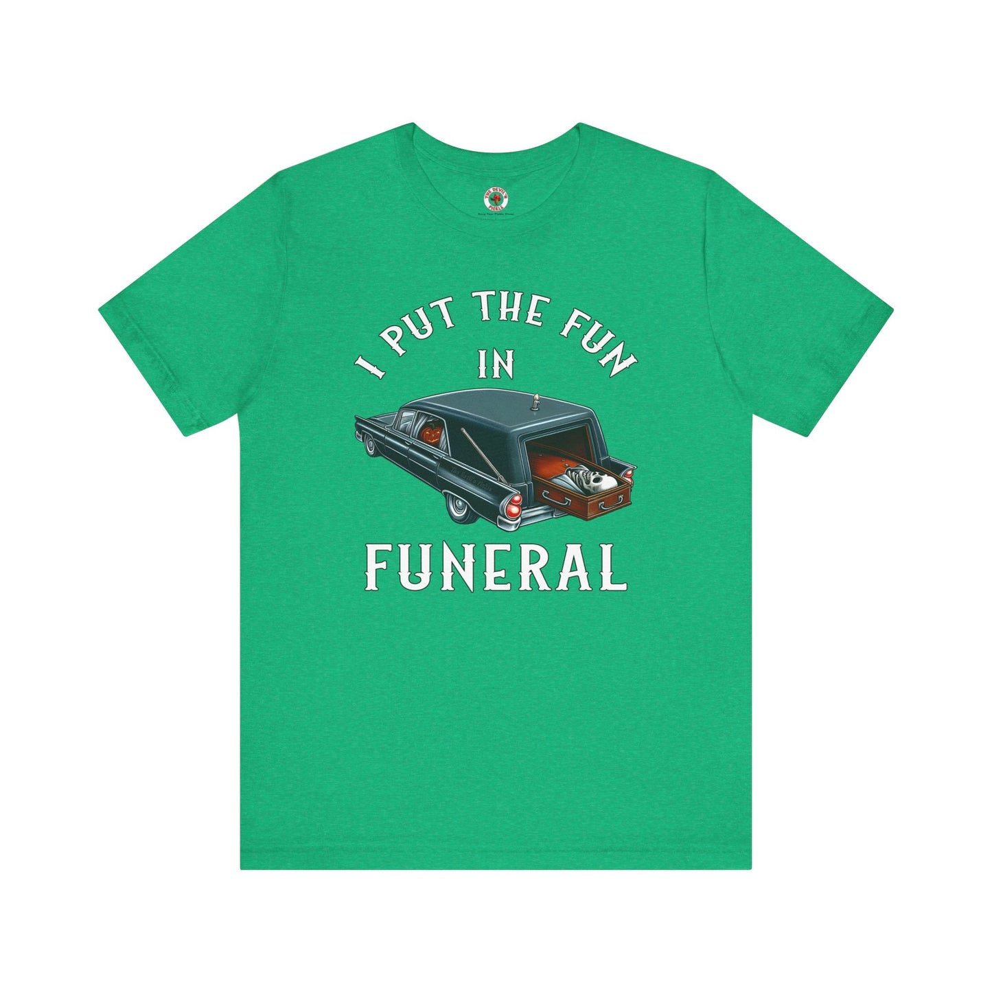 I Put The Fun In Funeral T-Shirt The Devil's Pickle