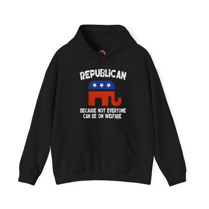 Republican Because Not Everyone Can Be On Welfare Hooded Sweatshirt The Devil's Pickle