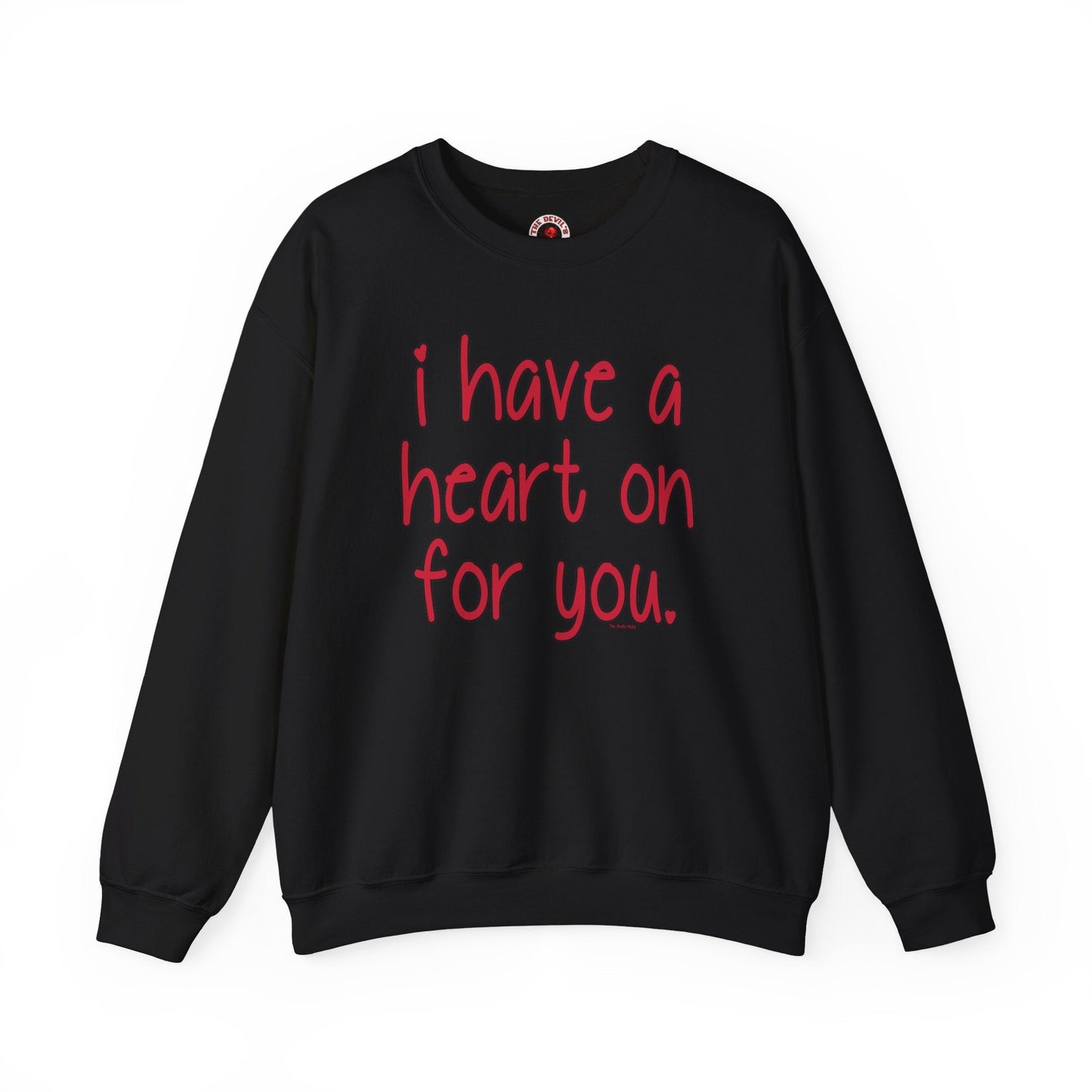 I Have A Heart On For You Crewneck Sweatshirt The Devil's Pickle