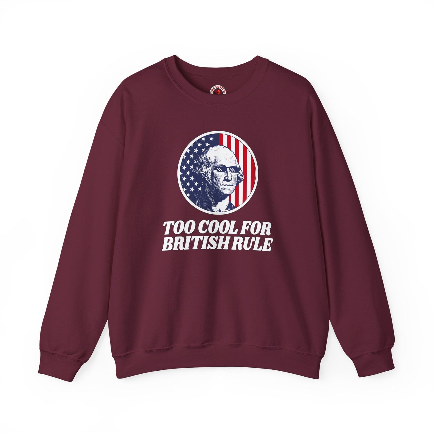 Too Cool For British Rule Crewneck Sweatshirt The Devil's Pickle