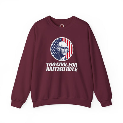 Too Cool For British Rule Crewneck Sweatshirt The Devil's Pickle