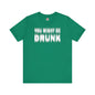 You Might Be Drunk T-Shirt The Devil's Pickle