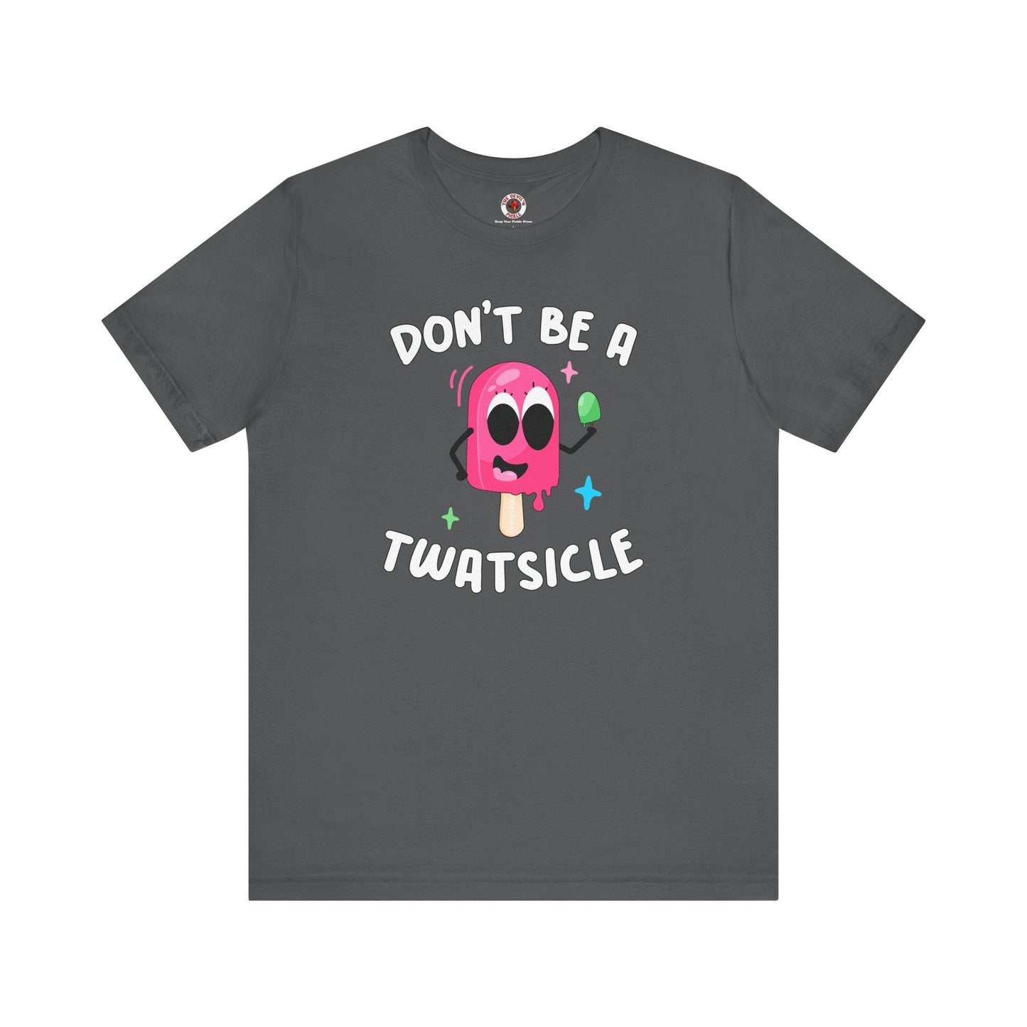 Don't Be A Twatsicle T-Shirt The Devil's Pickle