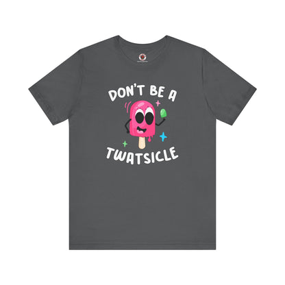 Don't Be A Twatsicle T-Shirt The Devil's Pickle