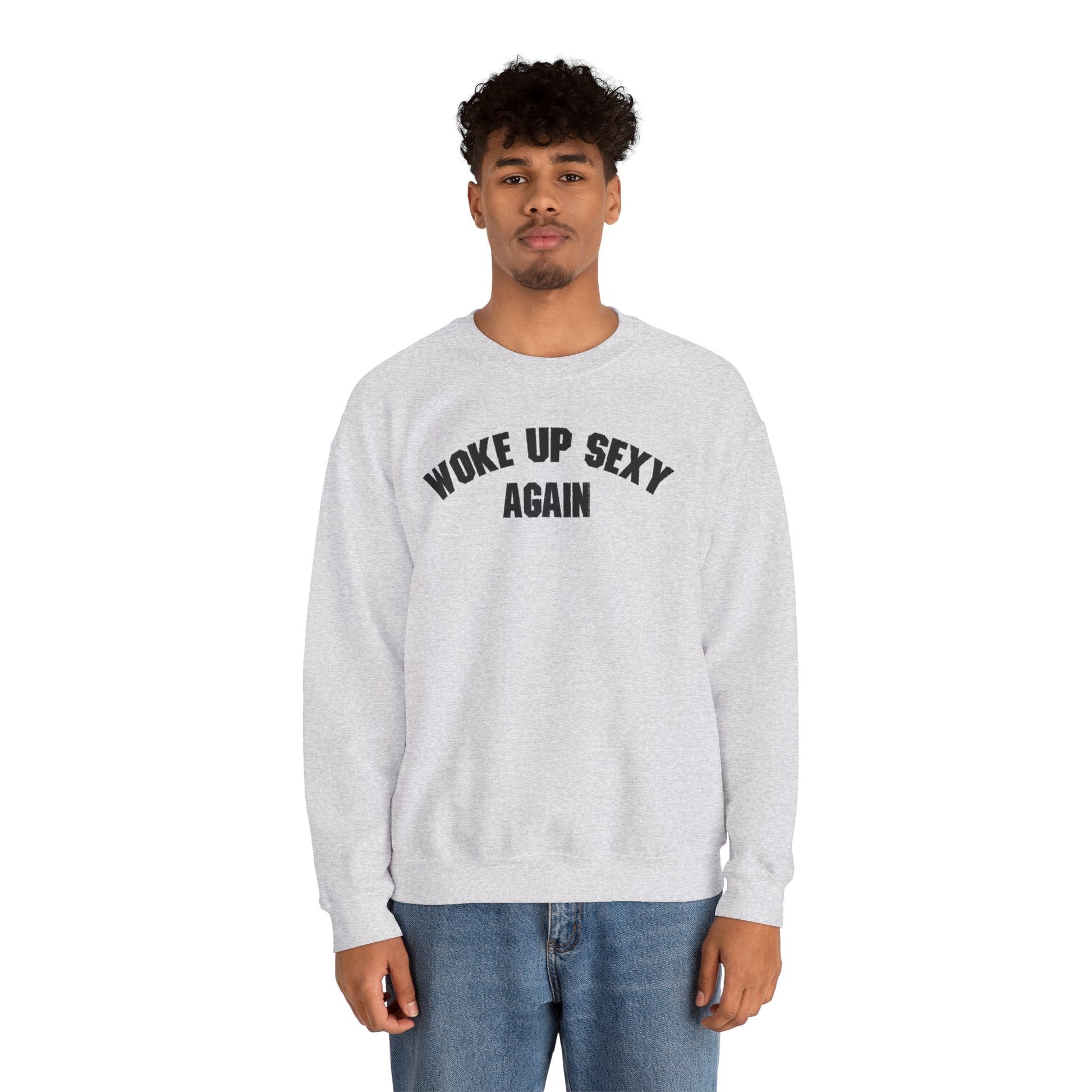 Woke Up Sexy Again Crewneck Sweatshirt The Devil's Pickle