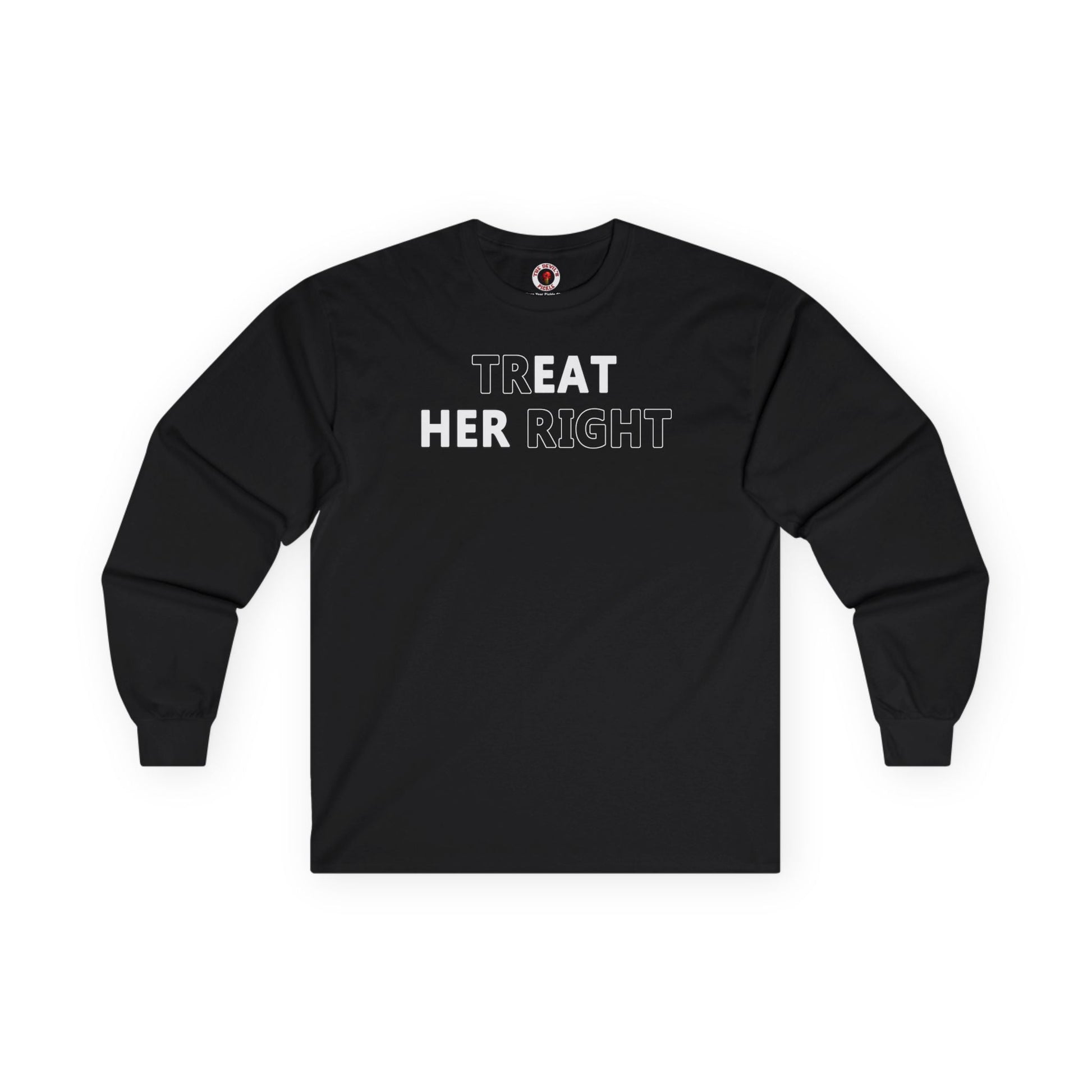 Treat Her Right Long Sleeve Tee The Devil's Pickle